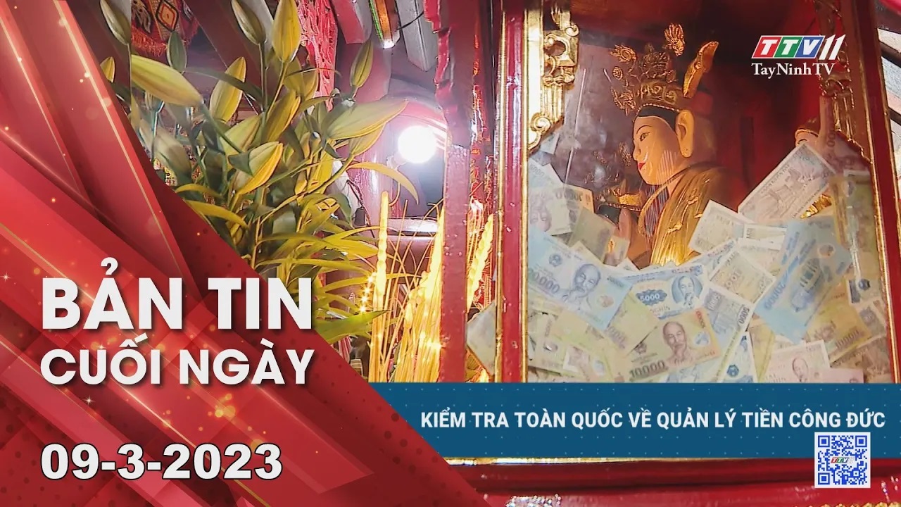 Bản tin cuối ngày 09-3-2023 | Tin tức hôm nay | TayNinhTV